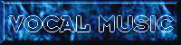 Click HERE to see the vocal music page.